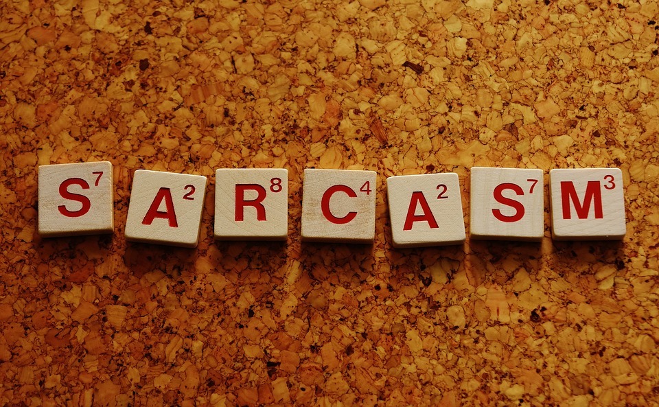 Sarcasm spelled out with alphabet blocks